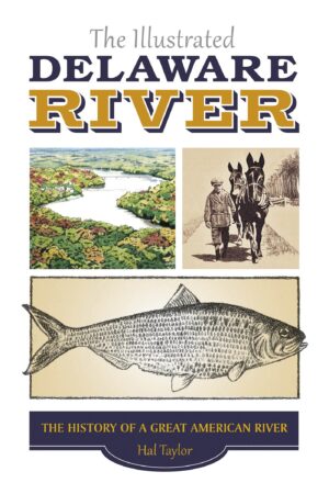 The Illustrated Delaware River: the History of a Great American River