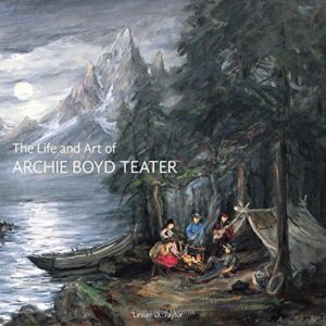 The Life and Art of Archie Boyd Teater