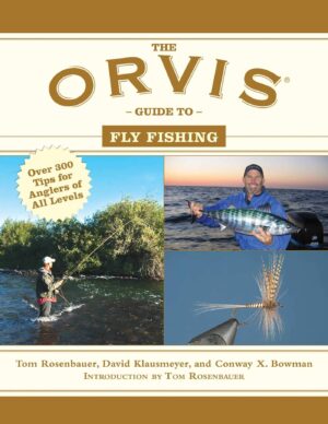 The Orvis Guide to Fly Fishing: More Than 300 Tips for Anglers of Al Levels