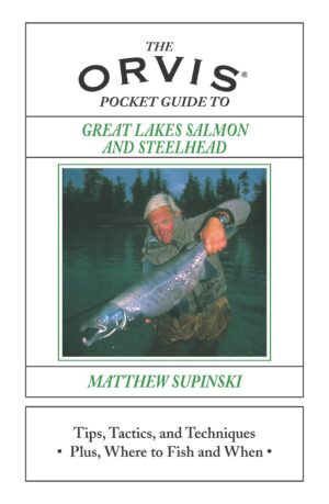 The Orvis Pocket Guide To: Great Lakes Salmon and Steelhead
