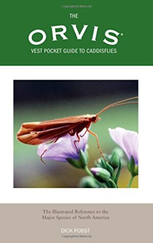 The Orvis Vest Pocket Guide to Caddisflies: the Illustrated Reference to the Major Important Species of North America