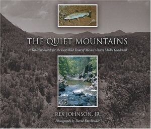 The Quiet Mountains: a Ten-year Search for the Last Wild Trout of Mexico's Sierra Madre Occidental