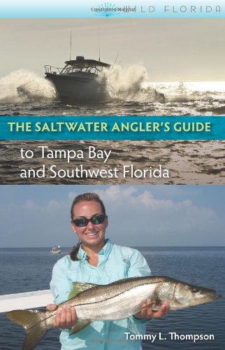 The Saltwater Angler's Guide to Tampa Bay and the Southwest Florida