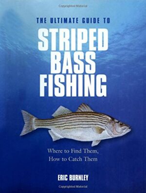 The Ultimate Guide to Striped Bass Fishing: Where to Find Them, How to Catch Them