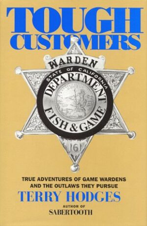 Tough Customers: True Adventures of Game Wardens and the Outlaws They Pursue