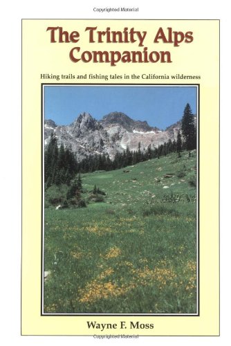 Trinity Alps Companion: Hiking Trails & Fishing Tales in California's Wilderness 2nd Edition