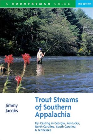 Trout Streams of Southern Appalachia, 3rd Ed.
