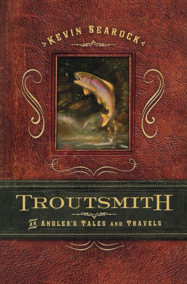 Troutsmith: an Angler's Tales and Travels