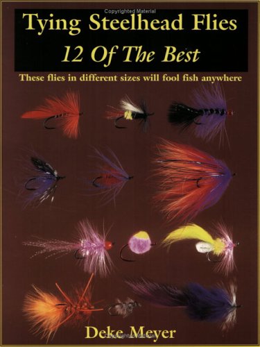 Tying Flies 12 of the Best: Steelhead