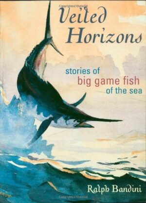 Veiled Horizons: Stories of Big Game Fish of the Sea