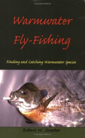 Warmwater Fly-fishing: Finding and Catching Warmwater Species