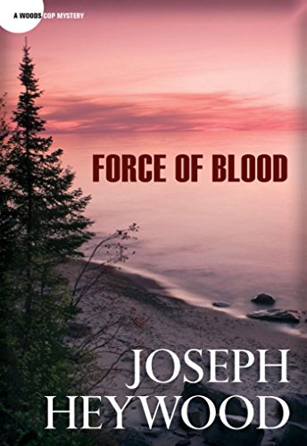 Woods Cop Mystery Series: Force of Blood