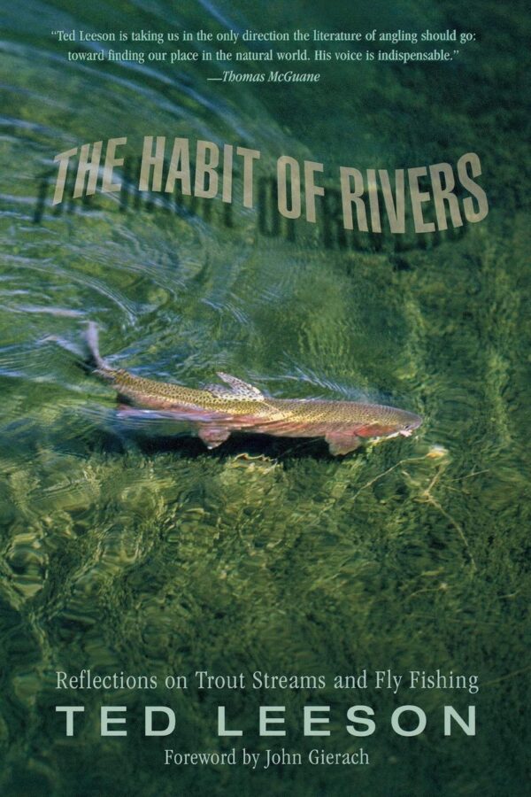 The Habit of Rivers: Reflections on Trout Streams & Fly Fishing