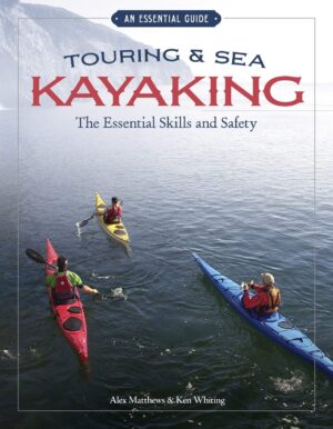 Touring & Sea Kayaking: the Essential Skills & Safety