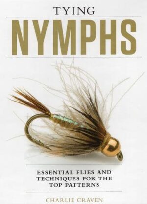 Tying Nymphs Essential Flies & Techniquesfor the Top Patterns