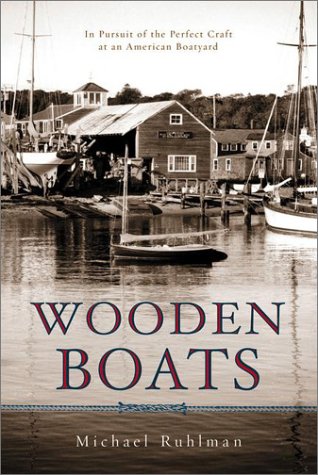 Wooden Boats: in Pursuit of the Perfect Craft at an American Boatyard