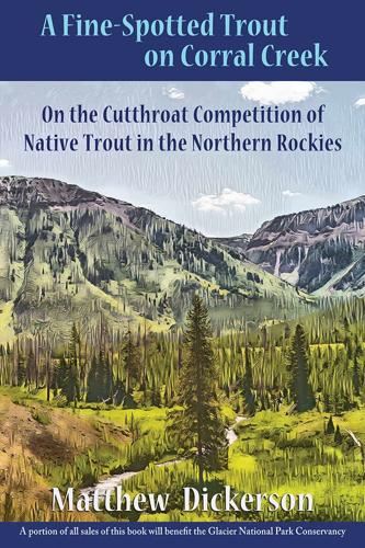 Fine-spotted Trout on Corral Creek: Competition of Native Trout in the Northern Rockies