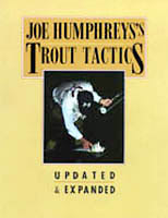 Joe Humphreys' Trout Tactics, Revised Edition