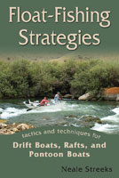 Float-fishing Strategies: Tactics and Techniques for Drift Boats, Rafts, and Personal Watercraft