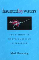 Haunted by Waters:  Fly Fishing in North American Literature