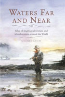 Waters Far and Near – Tales of Angling Misadventure Around the World