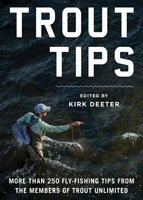 Trout Tips: More Than 250 Flyfishing Tips from the Members of Trout Unlimited