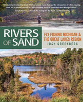 Rivers of Sand: Fly Fishing Michigan and the Great Lakes Region